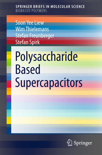 Polysaccharide Based Supercapacitors (SpringerBriefs in Molecular Science) book cover by Soon Yee Liew, Wim Thielemans, Stefan Freunberger, Stefan Spirk
