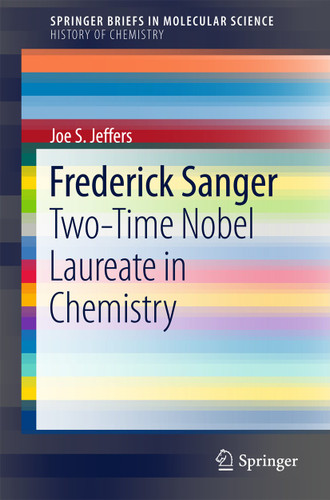Frederick Sanger: Two-Time Nobel Laureate in Chemistry (SpringerBriefs in Molecular Science) book cover by Joe S. Jeffers