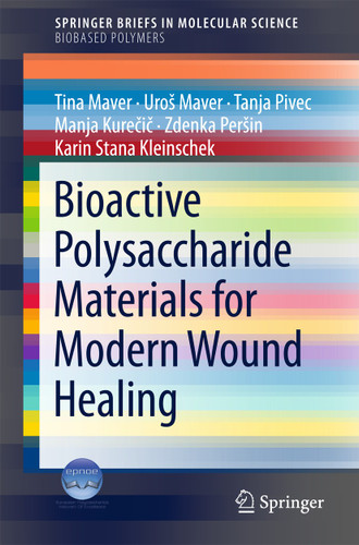 Bioactive Polysaccharide Materials for Modern Wound Healing (SpringerBriefs in Molecular Science) book cover by Tina Maver, Uroš Maver, Tanja Pivec, Manja Kurečič, Zdenka Peršin, Karin Stana Kleinschek