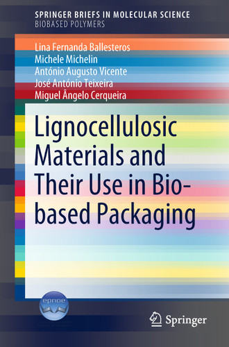Lignocellulosic Materials and Their Use in Bio-based Packaging (SpringerBriefs in Molecular Science) book cover by Lina Fernanda Ballesteros, Michele Michelin, António Augusto Vicente, José António Teixeira, Miguel Ângelo Cerqueira