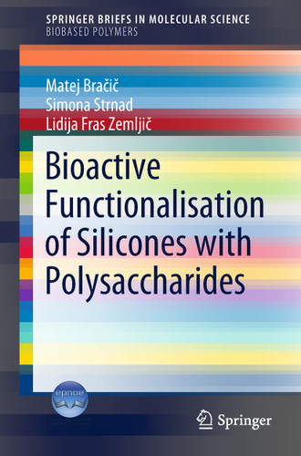 Bioactive Functionalisation of Silicones with Polysaccharides (SpringerBriefs in Molecular Science) book cover by Matej Bračič, Simona Strnad, Lidija Fras Zemljič