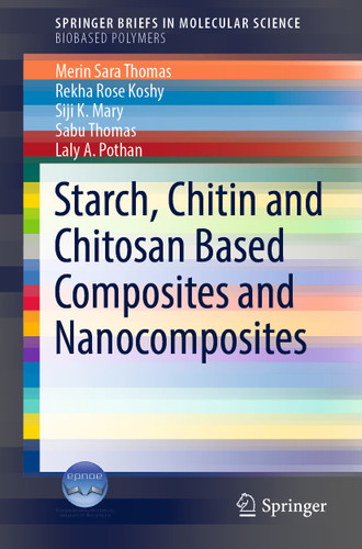 Starch, Chitin and Chitosan Based Composites and Nanocomposites (SpringerBriefs in Molecular Science) book cover by Merin Sara Thomas, Rekha Rose Koshy, Siji K. Mary, Sabu Thomas, Laly A. Pothan