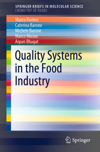 Quality Systems in the Food Industry (SpringerBriefs in Molecular Science) book cover by Marco Fiorino, Caterina Barone, Michele Barone, Marco Mason, Arpan Bhagat