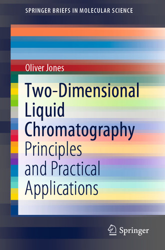 Two-Dimensional Liquid Chromatography: Principles and Practical Applications (SpringerBriefs in Molecular Science) book cover by Oliver Jones