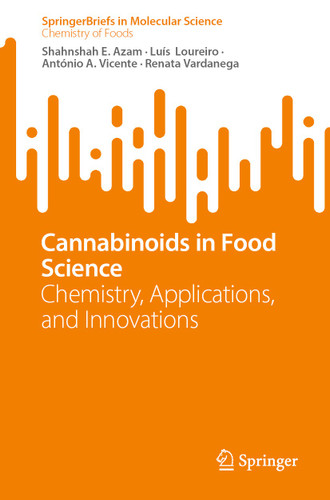Cannabinoids in Food Science: Chemistry, Applications, and Innovations (SpringerBriefs in Molecular Science) book cover by Shahnshah E. Azam, Luís Loureiro, António A. Vicente, Renata Vardanega