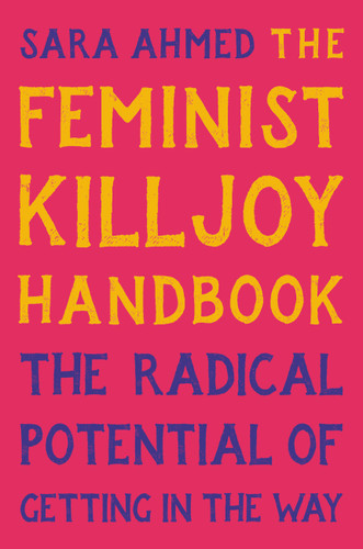 The Feminist Killjoy Handbook: The Radical Potential of Getting in the Way book cover by Sara Ahmed