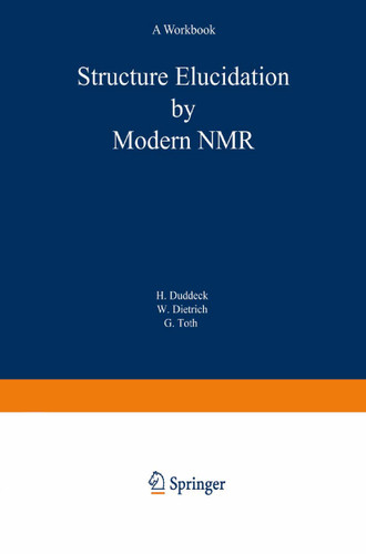 Structure Elucidation by Modern NMR: A Workbook book cover by Helmut Duddeck, Wolfgang Dietrich, Gabor Toth