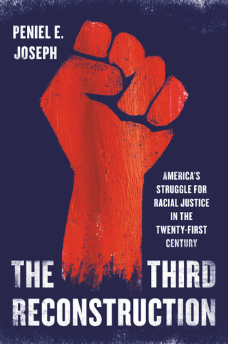The Third Reconstruction: America's Struggle for Racial Justice in the Twenty-First Century book cover by Peniel E. Joseph