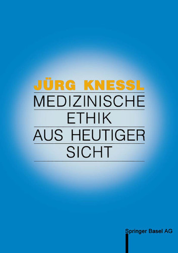Medizinische Ethik aus heutiger Sicht book cover by Jürg Knessl