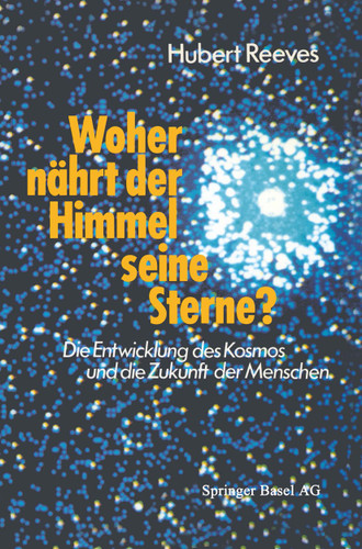 Woher nährt der Himmel seine Sterne?: Die Entwicklung des Kosmos und die Zukunft der Menschen book cover by REEVES
