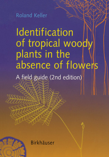 Identification of tropical woody plants in the absence of flowers: A field guide book cover by Roland Keller