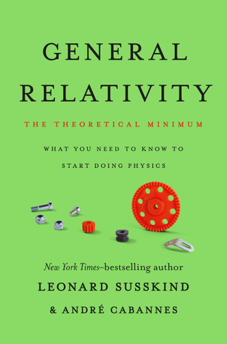 General Relativity: The Theoretical Minimum (The Theoretical Minimum) book cover by Leonard Susskind, André Cabannes