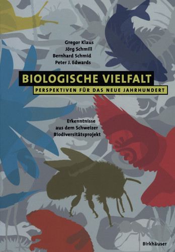 Biologische Vielfalt Perspektiven für das Neue Jahrhundert: Erkenntnisse aus dem Schweizer Biodiversitätsprojekt book cover by Gregor Klaus, Jörg Schmill, Bernhard Schmid, Peter J. Edwards