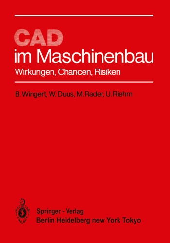 CAD im Maschinenbau: Wirkungen, Chancen, Risiken book cover by B. Wingert, W. Duus, M. Rader, U. Riehm