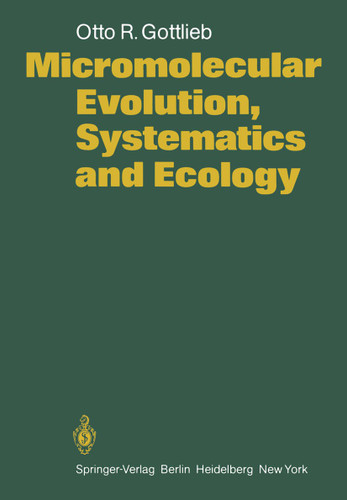 Micromolecular Evolution, Systematics and Ecology: An Essay into a Novel Botanical Discipline book cover by O.R. Gottlieb