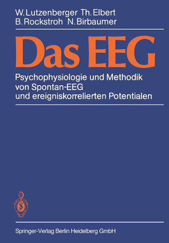 Das EEG: Psychophysiologie und Methodik von Spontan-EEG und ereigniskorrelierten Potentialen book cover by W. Lutzenberger, T. Elbert, B. Rockstroh, N. Birbaumer