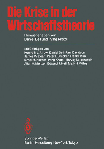 Die Krise in der Wirtschaftstheorie book cover by K.J. Arrow, D. Bell, P. Davidson, P.F. Drucker, E.J. Nell, H. Leibenstein, J.W. Dean, I.M. Kirzner, A.H. Meltzer, I. Kristol, M.H. Willes, F. Hahn