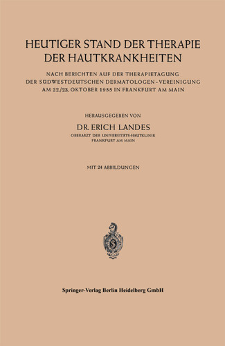 Heutiger Stand der Therapie der Hautkrankheiten: Nach Berichten auf der Therapietagung der Südwestdeutschen Dermatologen — Vereinigung am 22./23. Oktober 1955 in Frankfurt am Main book cover by 
