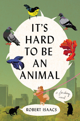 It's Hard to Be an Animal: A Novel book cover by Robert Isaacs