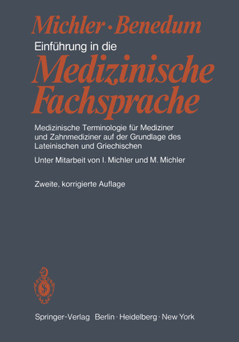 Einführung in die Medizinische Fachsprache: Medizinische Terminologie für Mediziner und Zahnmediziner auf der Grundlage des Lateinischen und Griechischen book cover by M. Michler, J. Benedum