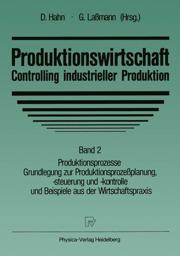 Produktionswirtschaft — Controlling industrieller Produktion: Band 2 Produktionsprozesse Grundlegung zur Produktionsprozeßplanung, -steuerung und -kontrolle und Beispiele aus der Wirtschaftspraxis book cover by 
