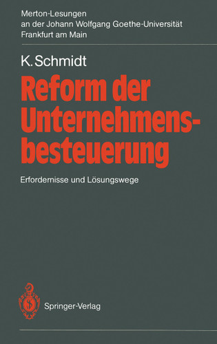 Reform der Unternehmensbesteuerung: Erfordernisse und Lösungswege. 2. Merton-Lesung an der Johann Wolfgang Goethe-Universität Frankfurt am Main book cover by Kurt Schmidt