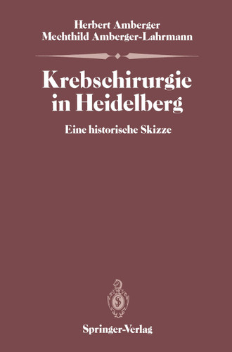Krebschirurgie in Heidelberg: Eine historische Skizze book cover by Herbert Amberger, Mechthild Amberger-Lahrmann