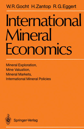 International Mineral Economics: Mineral Exploration, Mine Valuation, Mineral Markets, International Mineral Policies book cover by Werner R. Gocht, Half Zantop, Roderick G. Eggert