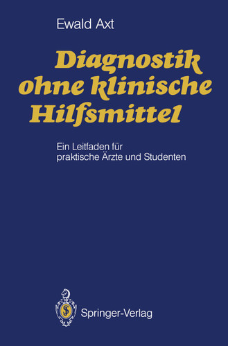 Diagnostik ohne klinische Hilfsmittel: Ein Leitfaden für praktische Ärzte und Studenten book cover by Ewald Axt