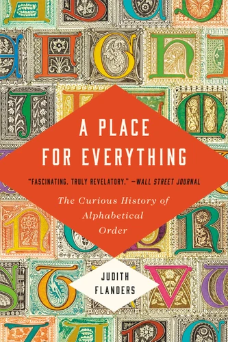 A Place for Everything: The Curious History of Alphabetical Order book cover by Judith Flanders