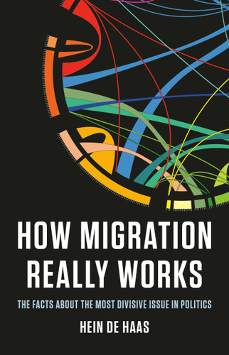 How Migration Really Works: The Facts About the Most Divisive Issue in Politics book cover by Hein de Haas