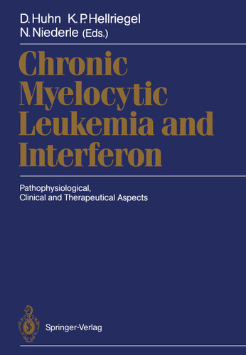Chronic Myelocytic Leukemia and Interferon: Pathophysiological, Clinical and Therapeutical Aspects book cover by 