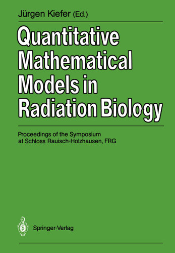 Quantitative Mathematical Models in Radiation Biology: Proceedings of the Symposium at Schloss Rauisch-Holzhausen, FRG, July 1987 book cover by 