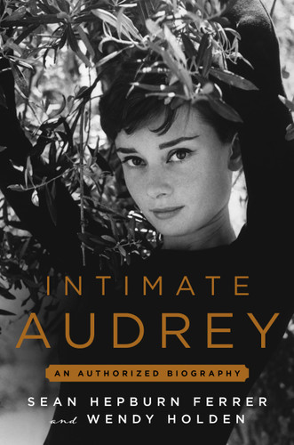 Intimate Audrey: An Authorized Biography book cover by Sean Hepburn Ferrer, Wendy Holden