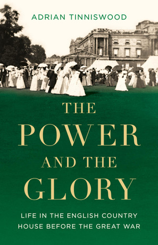 The Power and the Glory: Life in the English Country House Before the Great War book cover by Adrian Tinniswood