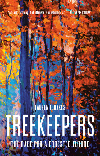 Treekeepers: The Race for a Forested Future book cover by Lauren E. Oakes
