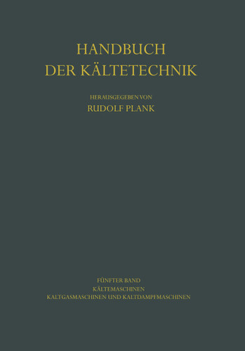 Kältemaschinen: Kaltgasmaschinen und Kaltdampfmaschinen (Handbuch der Kältetechnik #5) book cover by 