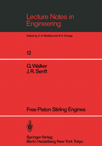 Free Piston Stirling Engines (Lecture Notes in Engineering #12) book cover by Graham Walker, J.R. Senft