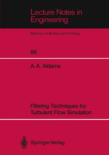Filtering Techniques for Turbulent Flow Simulation (Lecture Notes in Engineering #56) book cover by Alvaro A. Aldama