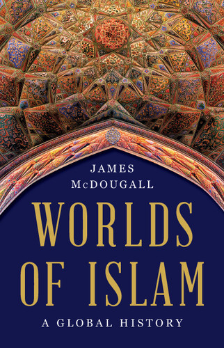 Worlds of Islam: A Global History book cover by James McDougall