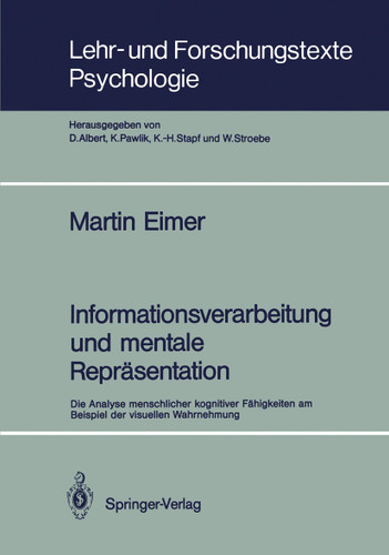 Informationsverarbeitung und mentale Repräsentation: Die Analyse menschlicher kognitiver Fähigkeiten am Beispiel der visuellen Wahrnehmung (Lehr- und Forschungstexte Psychologie #34) book cover by Martin F. Bach