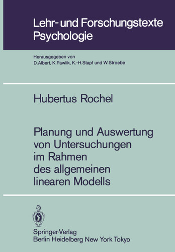 Planung und Auswertung von Untersuchungen im Rahmen des allgemeinen linearen Modells (Lehr- und Forschungstexte Psychologie #4) book cover by Hubertus Rochel