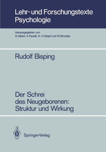 Der Schrei des Neugeborenen: Struktur und Wirkung: Struktur und Wirkung (Lehr- und Forschungstexte Psychologie #22) book cover by Rudolf Bisping