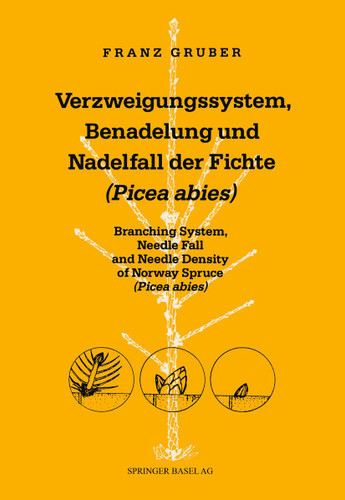 Verzweigungssystem, Benadelung und Nadelfall der Fichte (Picea abies): Branching System, Needle Fall and Needle Density of Norway Spruce (Picea abies) (Contributiones Biologiae Arborum #3) book cover by GRUBER, 3