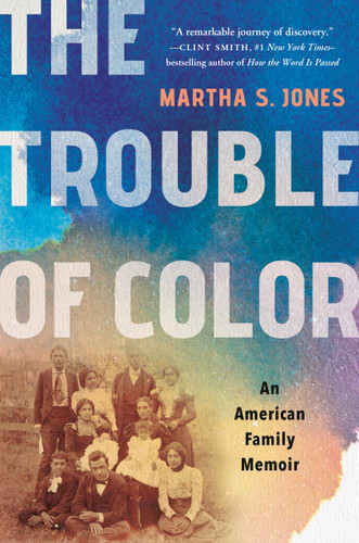 The Trouble of Color: An American Family Memoir book cover by Martha S. Jones