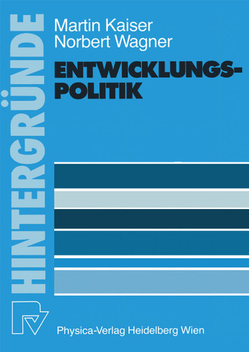 Entwicklungspolitik: Grundlagen — Probleme — Aufgaben (Hintergründe #10) book cover by M. Kaiser, N. Wagner