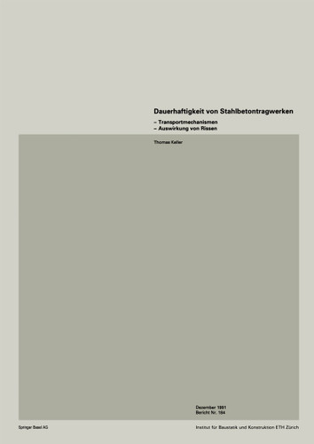 Dauerhaftigkeit von Stahlbetonwerken: Transportmechanismen — Auswirkung von Rissen (Institut für Baustatik und Konstruktion #184) book cover by Keller, Menn
