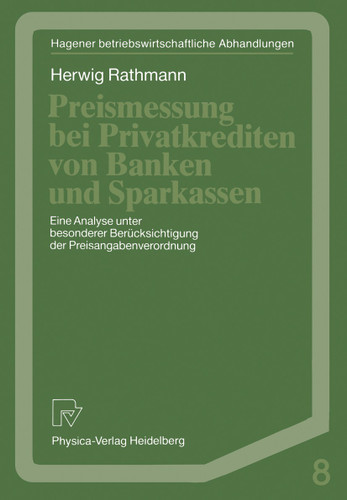 Preismessung bei Privatkrediten von Banken und Sparkassen: Eine Analyse unter besonderer Berücksichtigung der Preisangabenverordnung (Hagener Betriebswirtschaftliche Abhandlungen #8) book cover by Herwig Rathmann