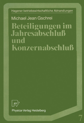 Beteiligungen im Jahresabschluß und Konzernabschluß (Hagener Betriebswirtschaftliche Abhandlungen #7) book cover by Michael J. Gschrei