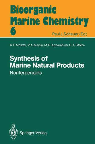 Synthesis of Marine Natural Products 2: Nonterpenoids (Bioorganic Marine Chemistry #6) book cover by K.F. Albizati, V.A. Martin, M.R. Agharahimi, D.A. Stolze